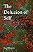 The Delusion of Self