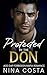 Protected By The Don by Nina Costa