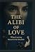 The Alibi of Love: When Lea...