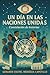 Un Día en las Naciones Unid...