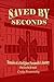 SAVED BY SECONDS: Memoirs o...
