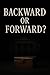 Backward or Forward? by RAMI AGEL
