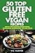 50 Top Gluten Free Vegan Re...
