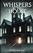 Whispers In The House