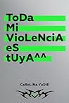 Toda mi violencia...