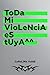 Toda mi violencia es tuya (Spanish Edition)