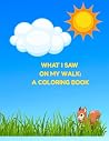 What I Saw on My Walk: A Coloring Book