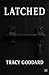 LATCHED (The Bound and Broken Series)