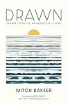 Drawn: Discover God’s Presence in Seasons of Struggle and Renewal Through Powerful and Reflective True Stories Drawn: Discover God’s Presence in Seasons of Struggle and Renewal Through Powerful and Reflective True Stories