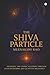 The Shiva Particle: Where A...