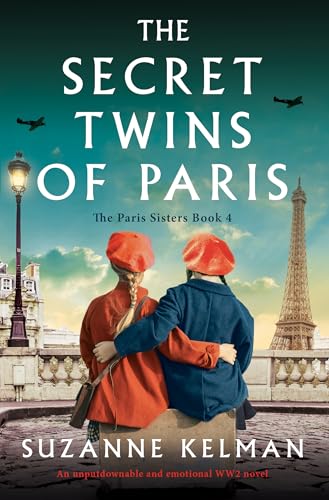 The Secret Twins of Paris: An unputdownable and emotional WW2 novel (The Paris Sisters Book 4)
