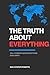 THE TRUTH ABOUT EVERYTHING: 200+ Common Misconceptions Explained