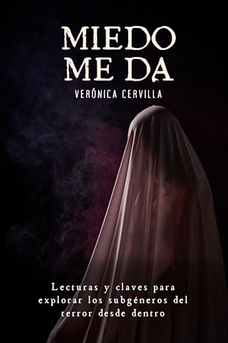 Miedo me da: Lecturas y claves para explorar los subgéneros del terror desde dentro (Spanish Edition)