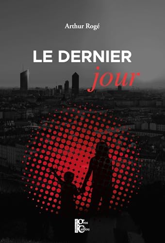 Le Dernier Jour (French Edition)