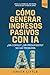 CÓMO GENERAR INGRESOS PASIV...