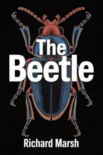 The Beetle: A Mystery of Supernatural Vengeance - Victorian Horror Classic