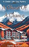 A Ghost of a Chance (A Clowder Cats Cozy Mystery, #6) Book cover for A Ghost of a Chance (A Clowder Cats Cozy Mystery, #6)
