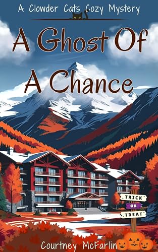 A Ghost of a Chance (A Clowder Cats Cozy Mystery, #6)