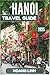 Hanoi Travel Guide 2025: Be...