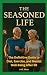 The Seasoned Life: The Defi...