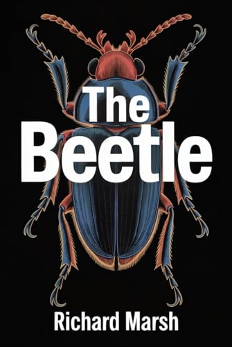 The Beetle: A Mystery of Supernatural Vengeance - Victorian Horror Classic