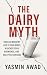 The Dairy Myth: How an Indu...