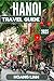 Hanoi Travel Guide 2025: Be...