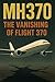 MH370: The Vanishing of Fli...