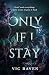 Only If I Stay: A raw and e...