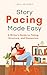 Story Pacing Made Easy: A W...