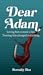 Dear Adam by Serenity Bea Dear Adam by Serenity Bea