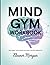 Mind Gym Workbook: Valuable...