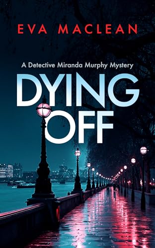 Dying Off: A chilling police procedural where justice comes with a cost (Detective Miranda Murphy Book 5)