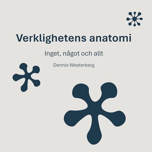 Verklighetens anatomi: Inget, något och allt (Swedish Edition)