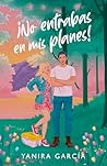 ¡No entrabas en mis planes! (Comedia Romántica) (Spanish Edition)