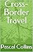 Cross-Border Travel by PASCAL COLLINS