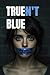 Truen’t Blue