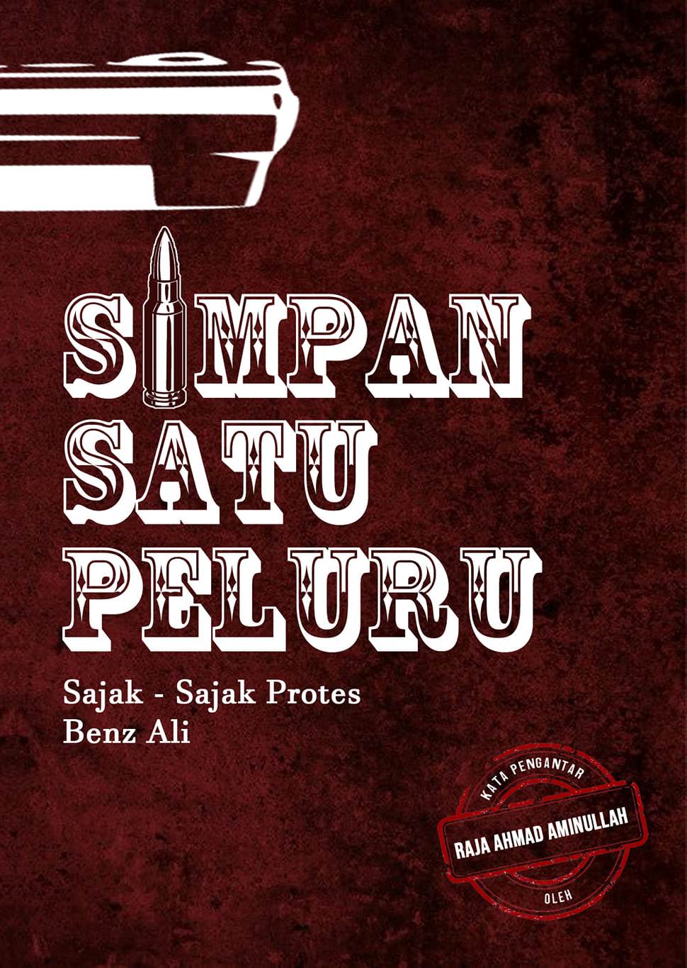 Simpan Satu Peluru: Sajak-Sajak Protes