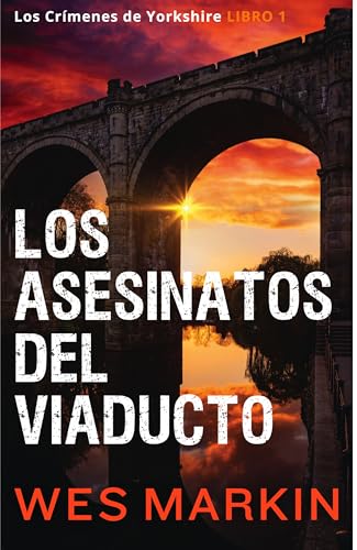 Portada de Los Asesinatos del Viaducto: Los Crímenes de Yorkshire, Libro 1, de Wes Markin