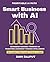 Smart Business with AI: Unl...