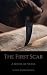 The First Scar by Scott Andrew Kass The First Scar by Scott Andrew Kass