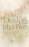 Out of Dusk’s Shadow