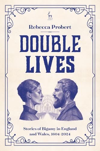 Double Lives: Stories of Bigamy in England and Wales, 1604-2024 (Hardcover)