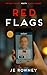 Red Flags by J.E. Rowney