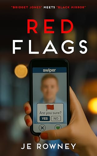Red Flags: Bridget Jones meets Black Mirror (Psychological Thriller Books by J.E. Rowney)