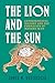 The Lion and the Sun: Envir...