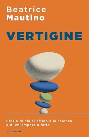 Vertigine: Storie di chi si affida alla scienza e di chi impara a farlo (Italian Edition)