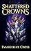 Shattered Crowns (Veiled En...