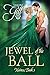 Jewel of the Ball by Tamara Gill Jewel of the Ball by Tamara Gill