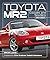 Toyota MR2 Coupés and Spyders: 1984-2007
